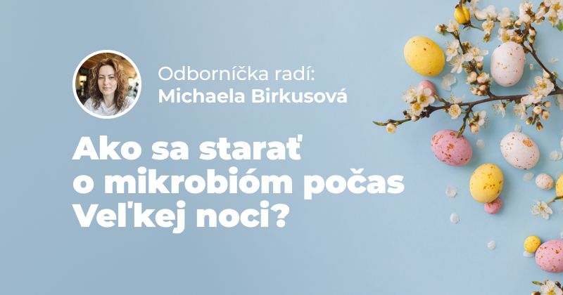 Odborníčka na výživu radí, ako sa starať o mikrobióm počas Veľkej noci